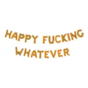 Ballonggirlang Happy Fucking Whatever Guld Metallic
