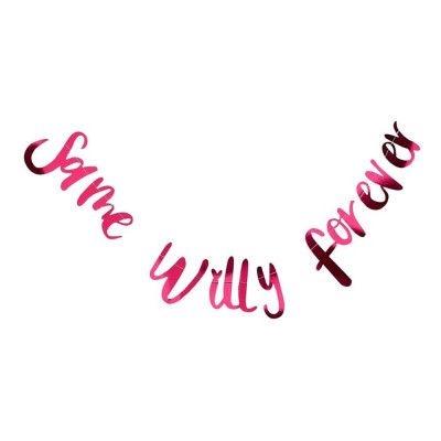 Girlang Same Willy Forever