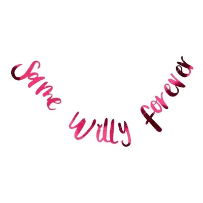 Girlang Same Willy Forever